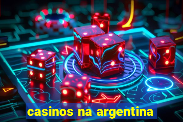 casinos na argentina